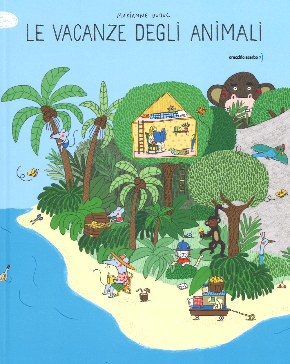 Libri Marianne Dubuc - Le Vacanze Degli Animali. Ediz. Illustrata