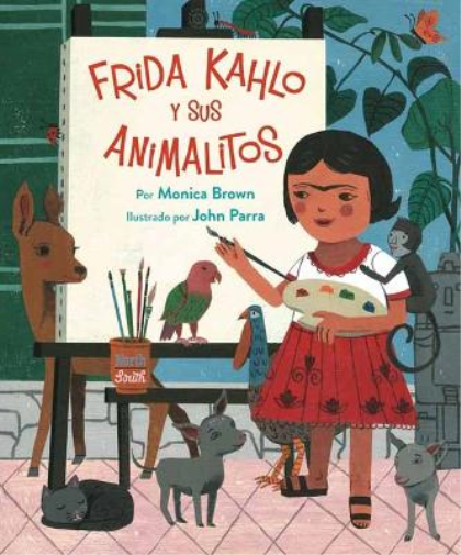 Monica Brown John Parra Frida Kahlo y Sus Animalitos (Tascabile)