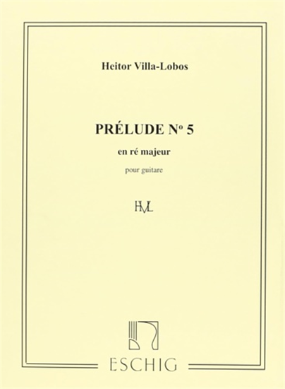 Villa Lobos, Hector. - Prelude No 5 en rè majeur pour guitare.