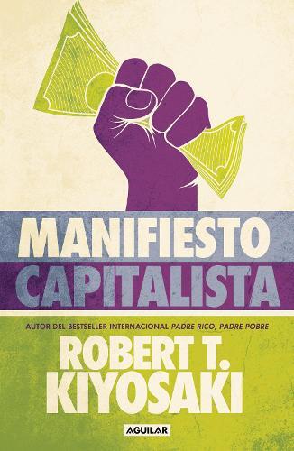 Robert T. Kiyosaki Robert T K Manifiesto Capitalista / Capitalist Ma (Tascabile)