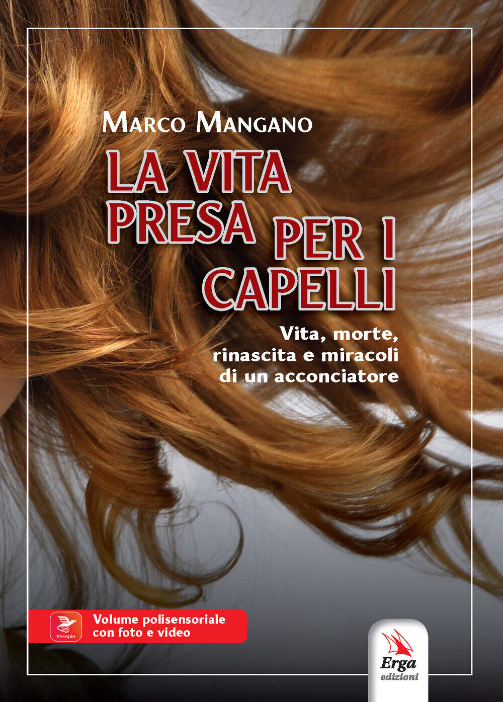 La vita presa per i capelli - Mangano Marco