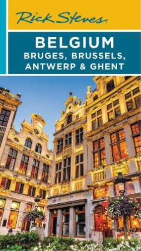 Rick Steves Gen Rick Steves Belgium: Bruges, Brussels, Antwerp & Ghe (Tascabile)