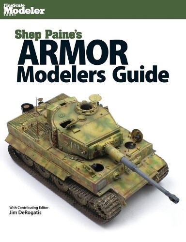 Sheperd Paine Shep Paine's Armor Modeler Guide (Tascabile)