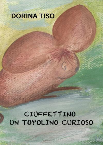 9788827835319 Ciuffettino, un topolino curioso - Dorina Tiso
