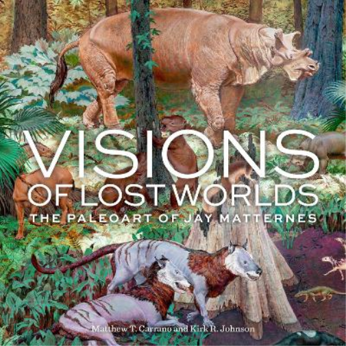 Matthew T.  Carrano Kirk R. Johnson Visions of Lost Worlds (Copertina rigida)