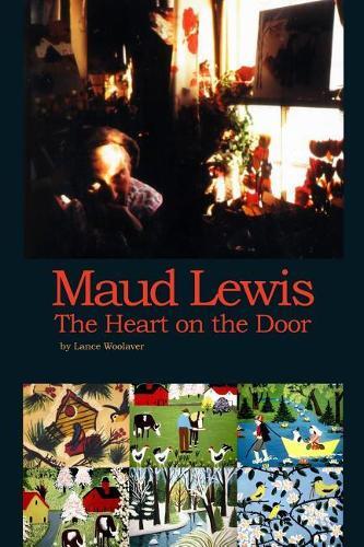 Lance Gerard Woolaver Maud Lewis the Heart on the Door (Tascabile)