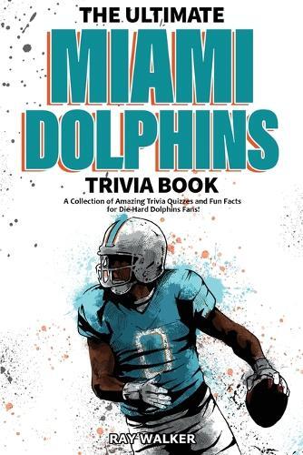 Ray Walker The Ultimate Miami Dolphins Trivia Book (Tascabile)