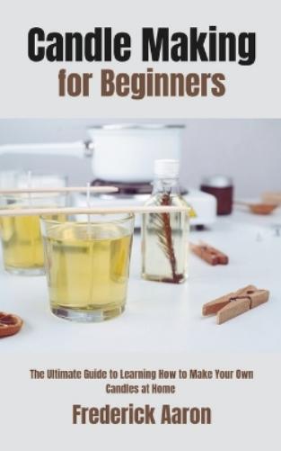 Frederick Aaron Candle Making for Beginners (Tascabile)