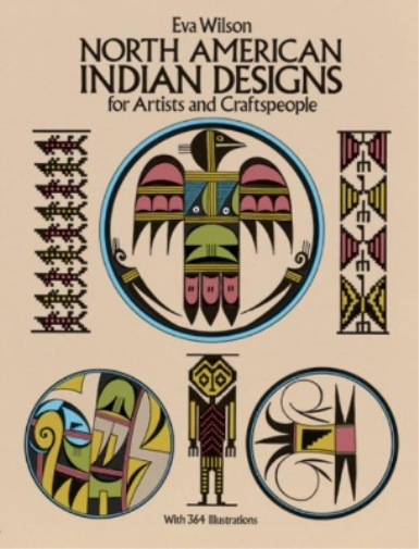 Eva Wilson North American Indian Designs for Artists and Craftspeopl (Tascabile)