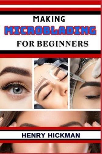 Henry Hickman Making Microblading for Beginners (Tascabile)