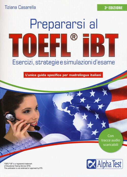Prepararsi al TOEFL IBT. Tecniche, strategie e simulazioni d'esame - Casar...