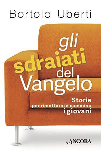 9788851421540 Gli sdraiati del Vangelo. Storie per rimettere in ...ino i giovani