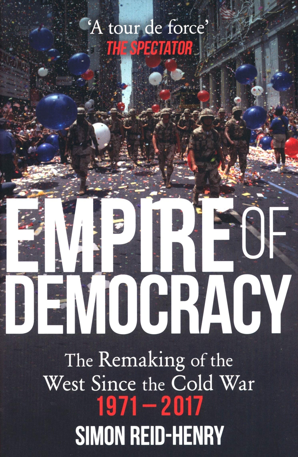 9781473670570 Empire of Democracy: The Remaking of the West sinc...ar, 1971-2017