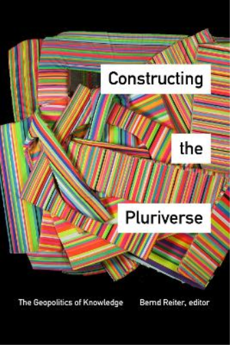 Bernd Reiter Constructing the Pluriverse (Tascabile)