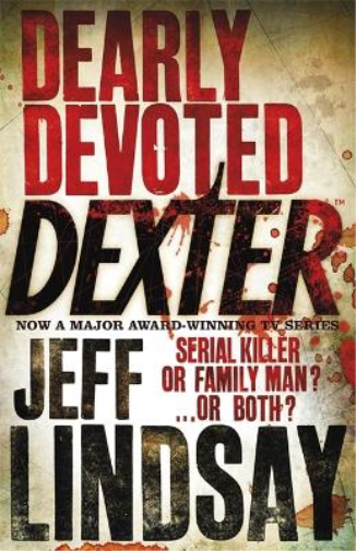 Jeff Lindsay Dearly Devoted Dexter (Tascabile) DEXTER