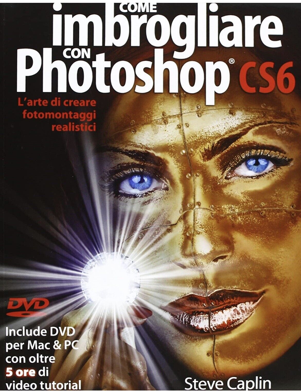 Come imbrogliare con Photoshop CS6 Con DVD - Steve Caplin - il castello ed