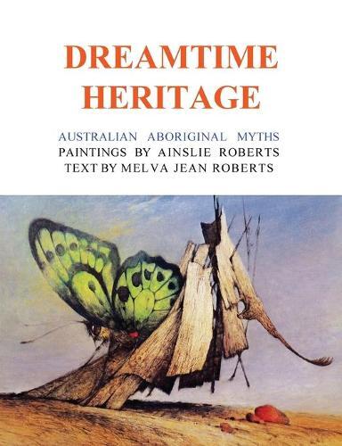 Ainslie Roberts The Dreamtime Heritage (Tascabile)