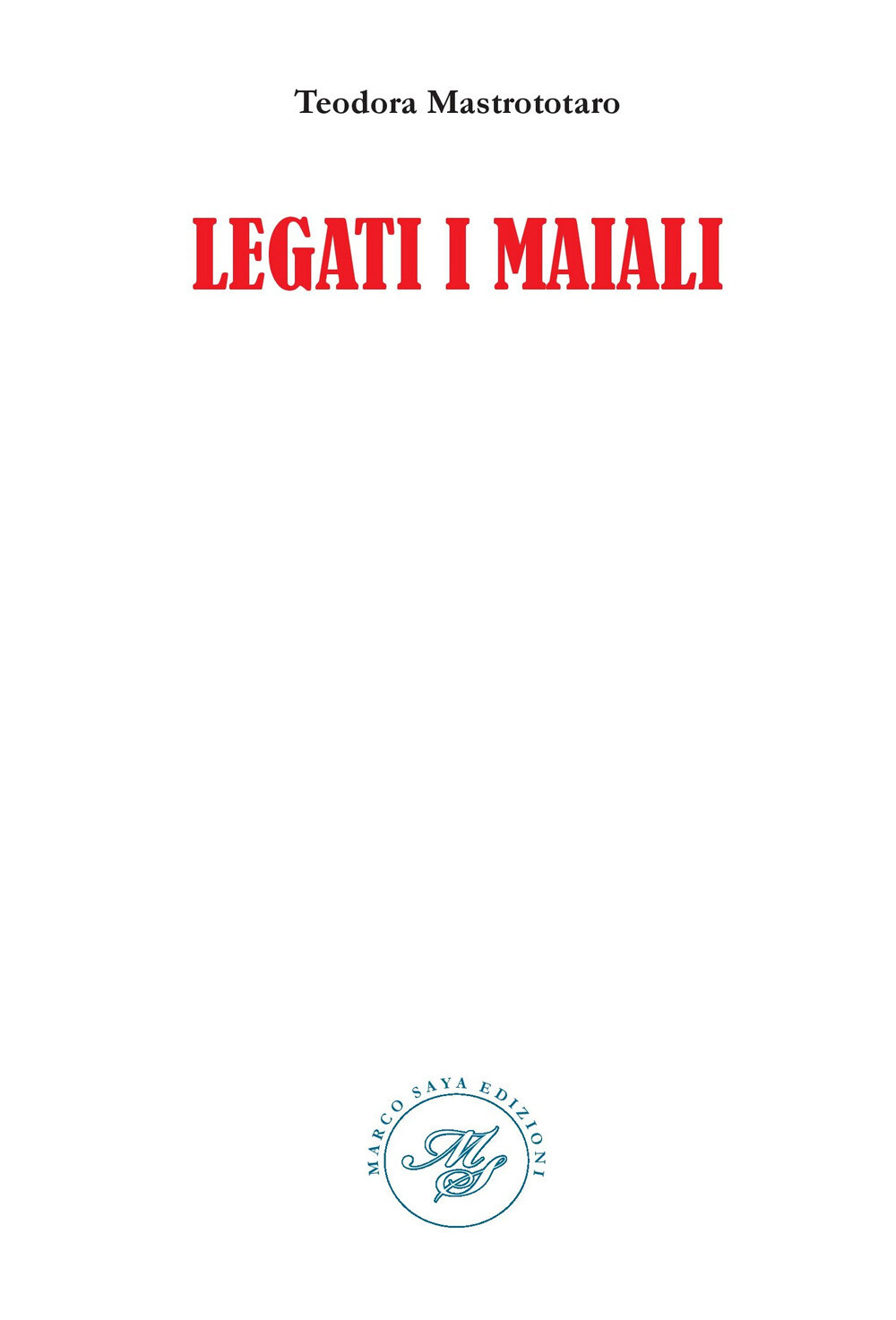 Libri Mastrototaro Teodora - Legati I Maiali