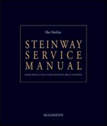 Steinway service manual. Guida per la cura e manutenzione dello Steinway -...