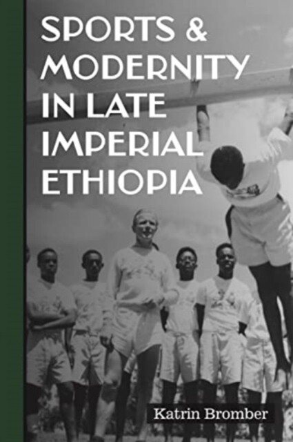Katrin Bromber Sports & Modernity in Late Imperial Ethiopia (Tascabile)
