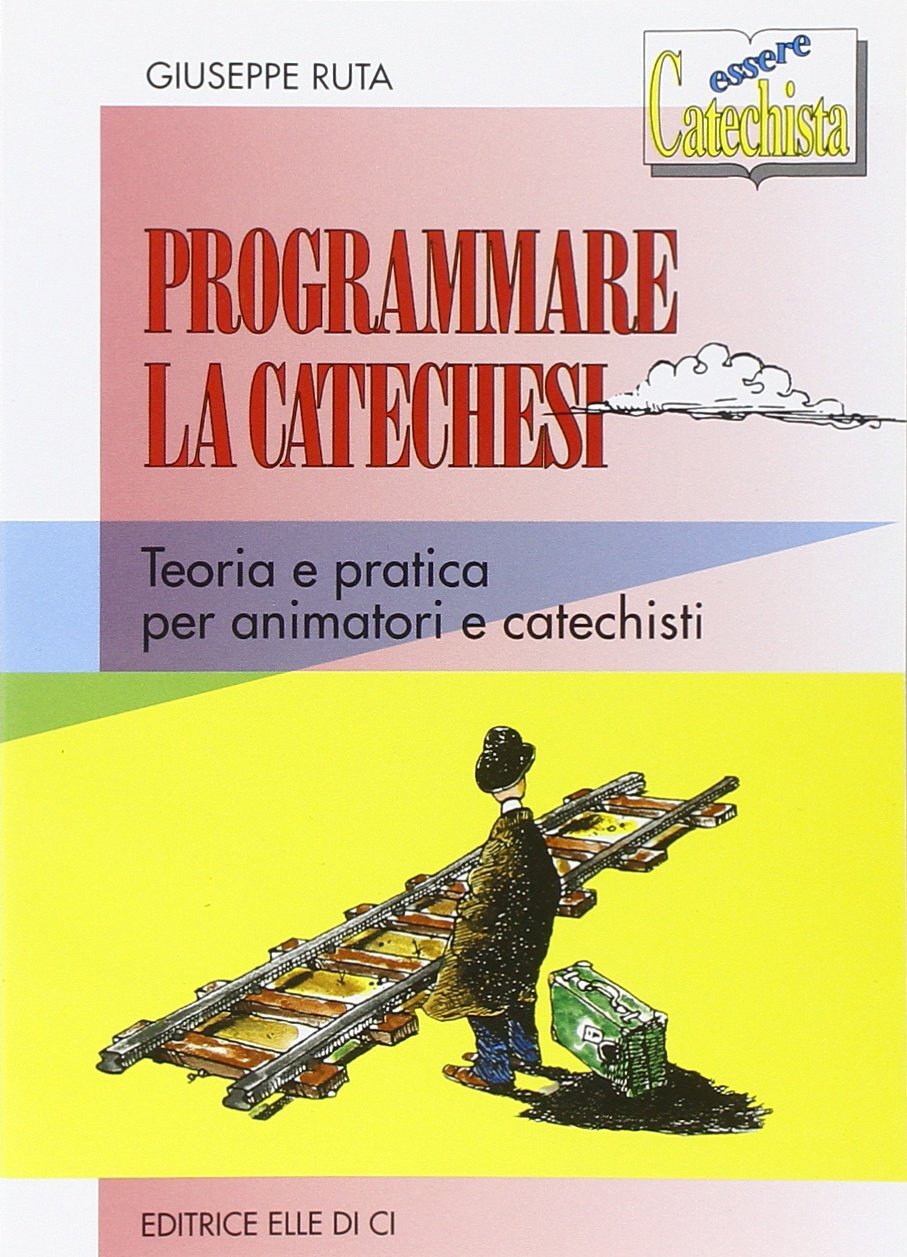 9788801000474 Programmare la catechesi. Teoria e pratica per ani... e catechisti