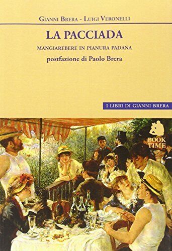 9788862182478 La pacciada. Mangiarebere in Pianura Padana - Gianni Brera,Luigi V
