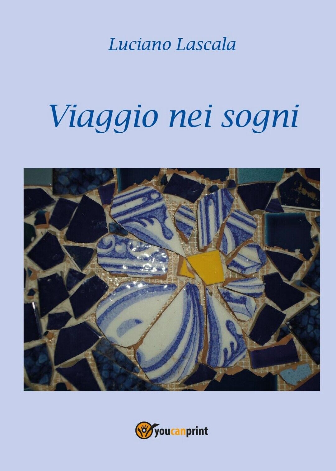 Viaggio nei sogni	 di Luciano Lascala,  2017,  Youcanprint