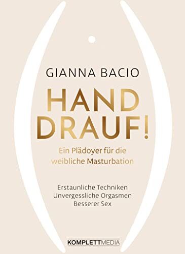Gianna Bacio Hand drauf!: Ein Plädoyer für die weibliche Mast (Copertina rigida)