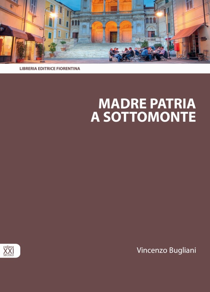Madre patria a Sottomonte - [Libreria Editrice Fiorentina]