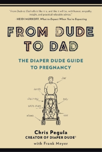 Chris Pegula Frank Meyer From Dude to Dad (Tascabile)