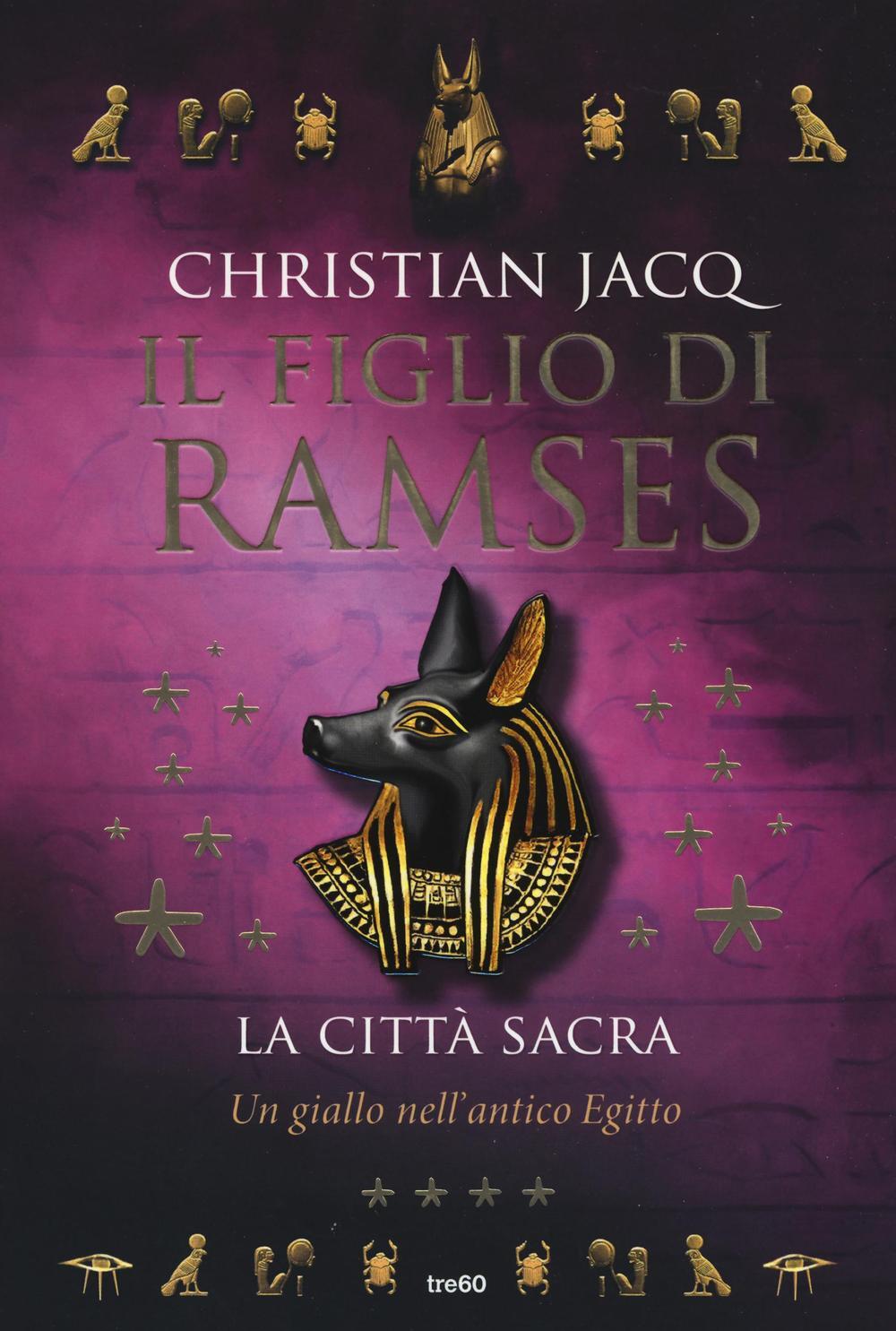 Libri Christian Jacq - La Citta Sacra. Il Figlio Di Ramses
