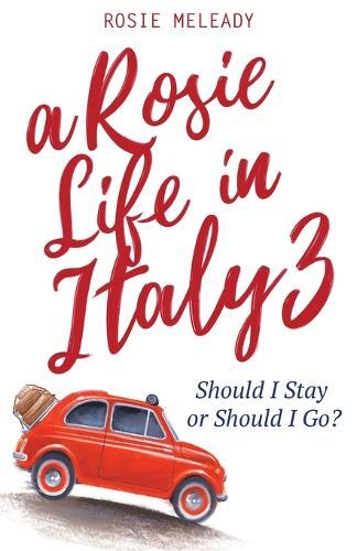 Rosie Meleady A Rosie Life In Italy 3 (Tascabile) Rosie Life in Italy