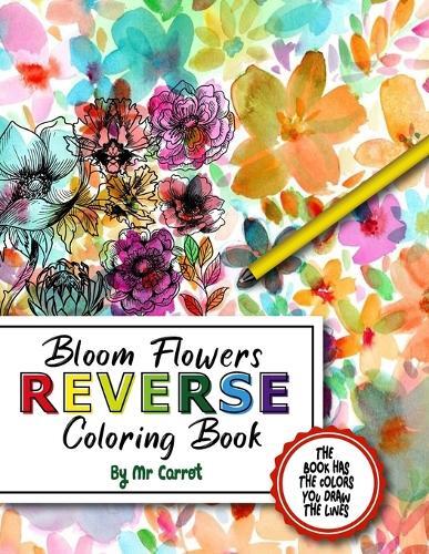 Carrot Bloom Flowers Reverse Coloring Book (Tascabile)