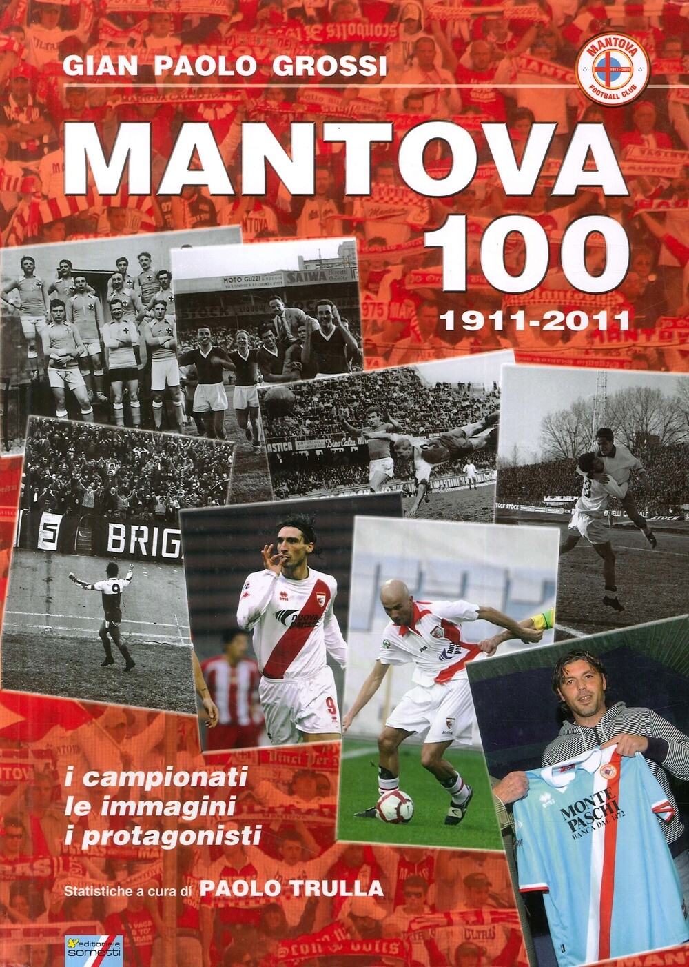 Mantova 100. 1911-2011 - [Editoriale Sometti]