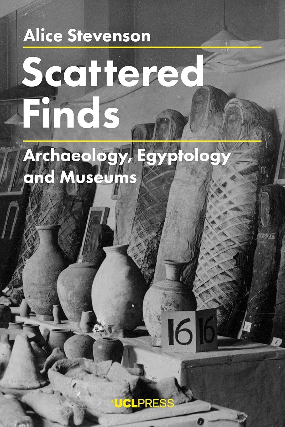 9781787351417 Scattered Finds: Archaeology, Egyptology and Museums - Alice Steve