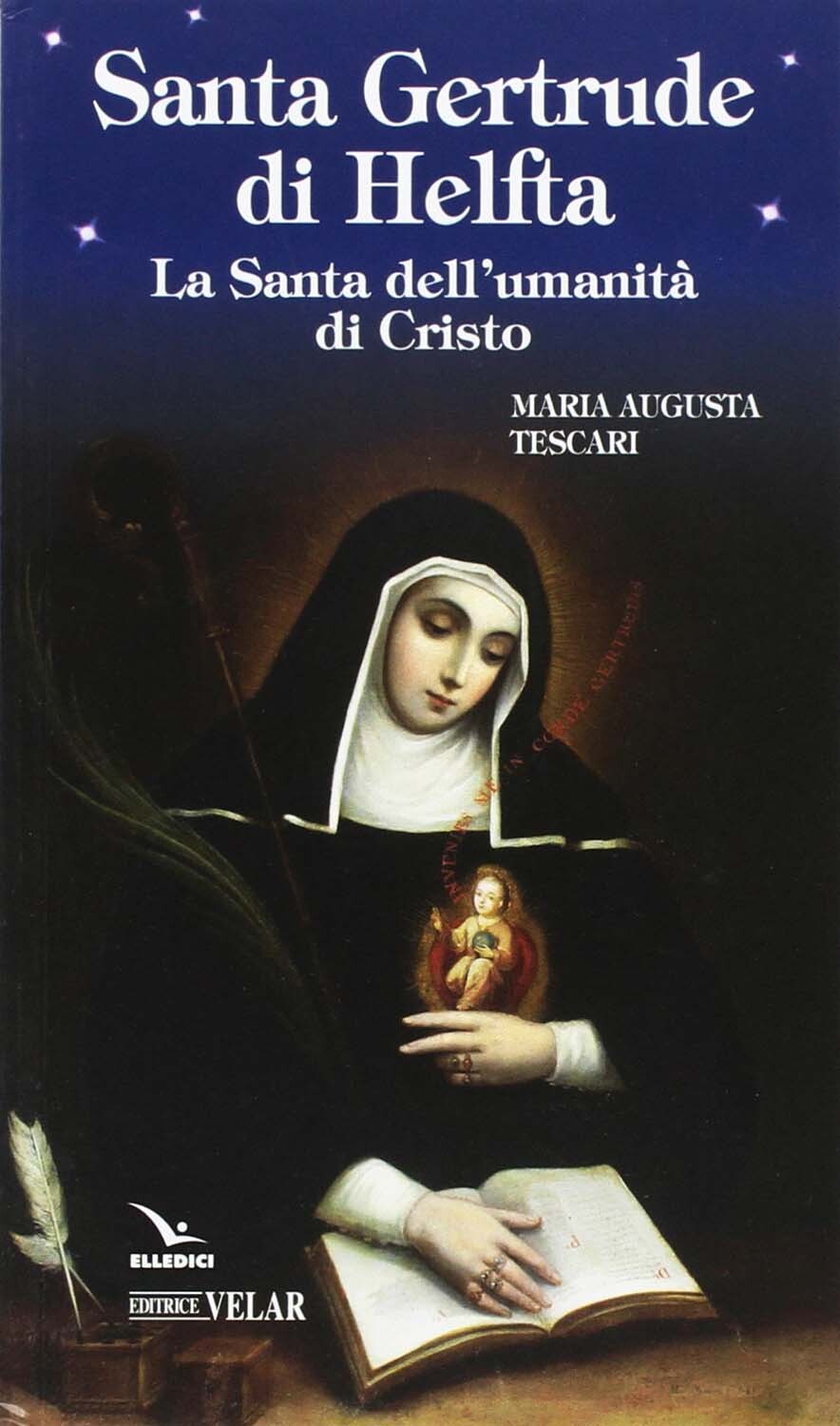 Libri Tescari Maria Augusta - Santa Gertrude Di Helfta. La Santa Dell'umanita Di