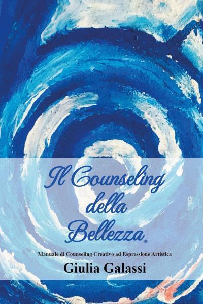 9791220388191 Il Counseling della Bellezza®. Manuale di Counsel...one Artistica