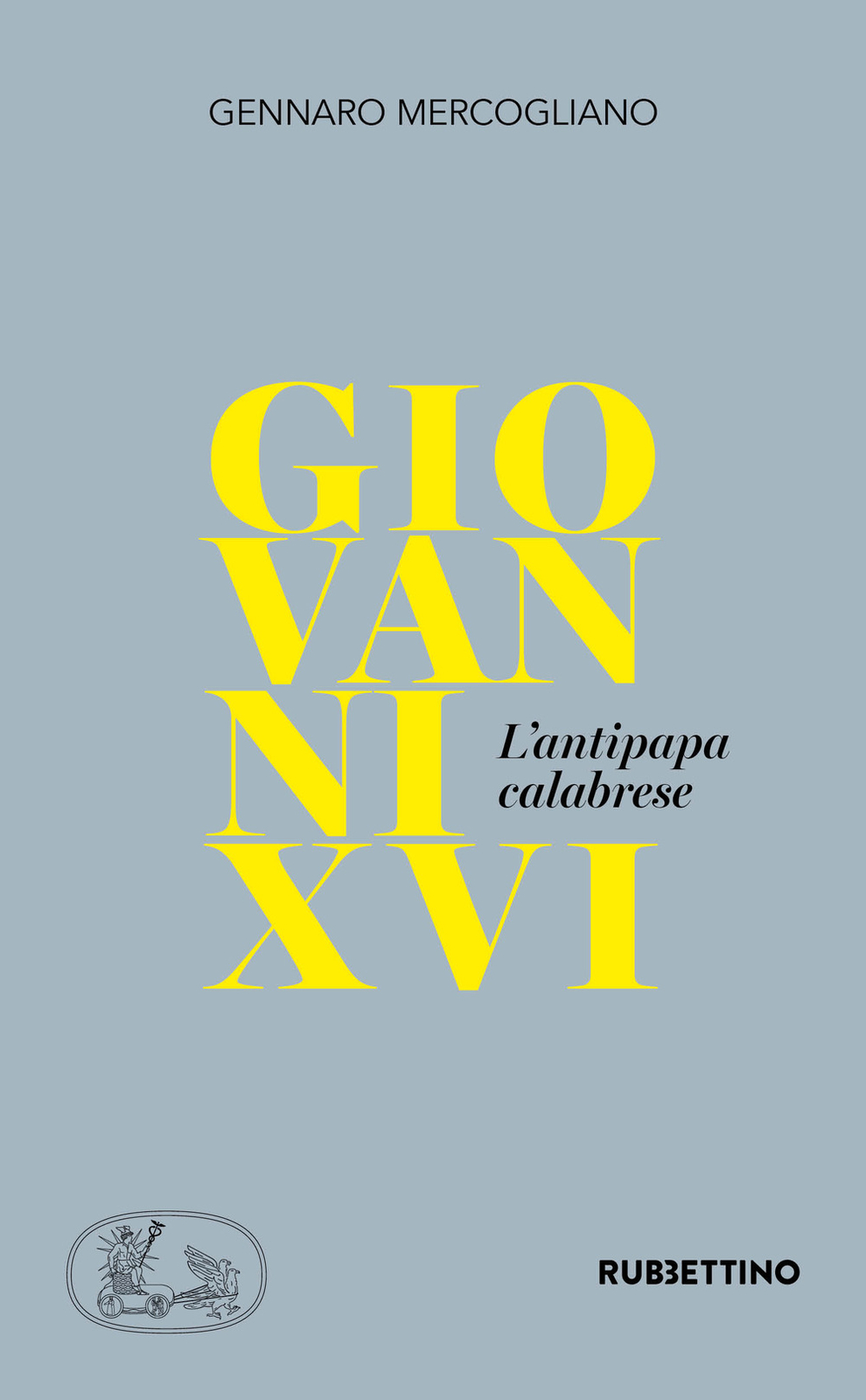 Giovanni XVI. L'antipapa calabrese - Mercogliano Gennaro