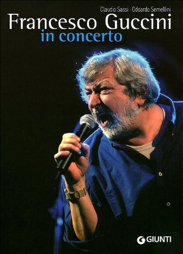 9788809759534 Francesco Guccini in concerto - Claudio Sassi,Odoardo Semellini