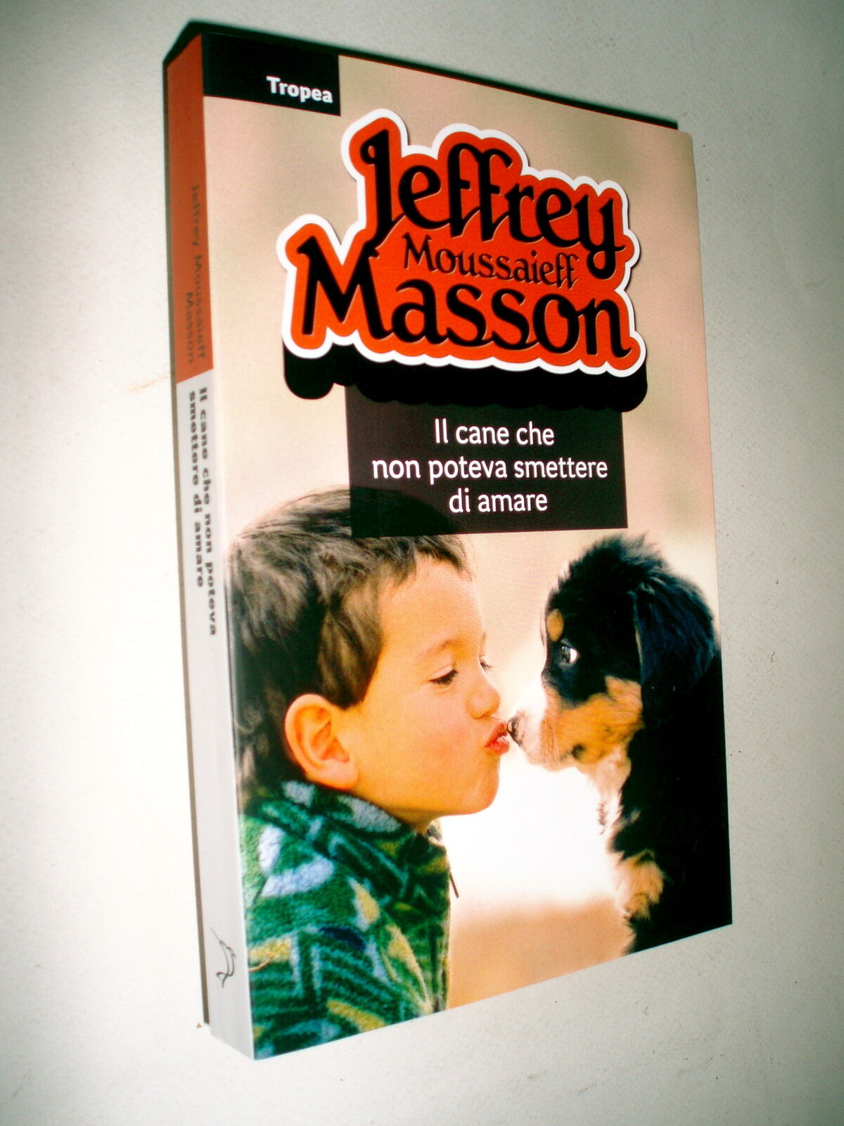 il cane che non poteva smettere di amare / Jeffrey Moussaieff Masson