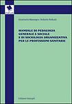 Manuale di pedagogia generale e sociale e di sociologia organizzativa per le...