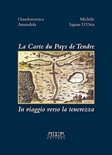 9788867172139 La carte du pays de tendre. In viaggio verso la tenerezza - Giando