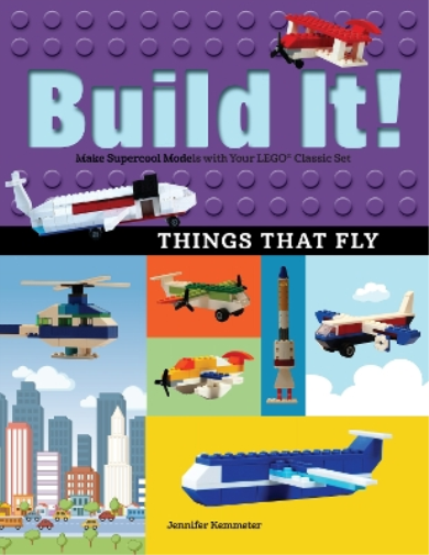 Jennifer Kemmeter Build It! Things That Fly (Tascabile) Brick Books
