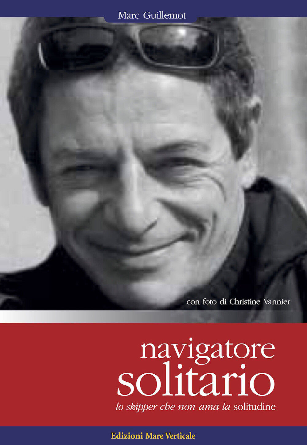 Navigatore solitario. Lo skipper che non ama la solitudine - Guillemot Mar...