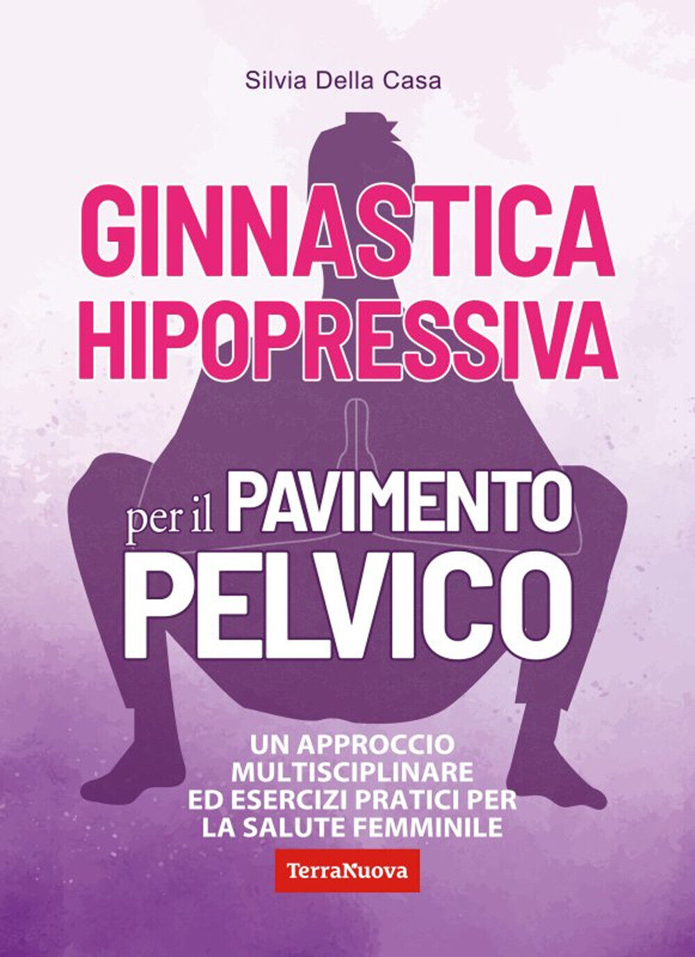 Ginnastica hipopressiva per il pavimento pelvico. Un approccio multidiscip...
