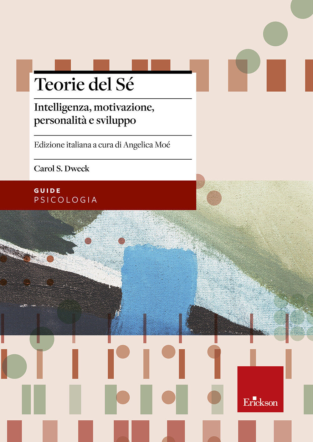 Teorie del sé. Intelligenza, motivazione, personalità e sviluppo - Dweck C...