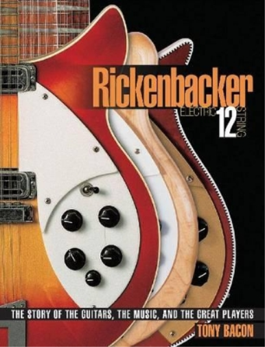 Tony Bacon Rickenbacker Electric 12-String (Tascabile)