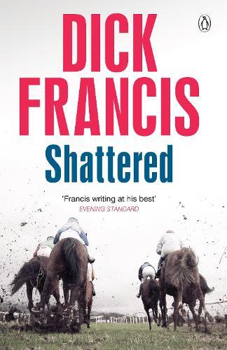 Dick Francis Shattered (Tascabile) Francis Thriller