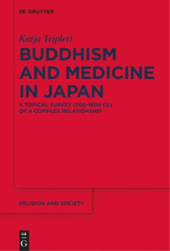 Katja Triplett Buddhism and Medicine in Japan (Tascabile) Religion and Society