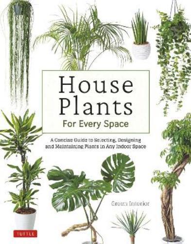 Green Interior House Plants for Every Space (Copertina rigida)